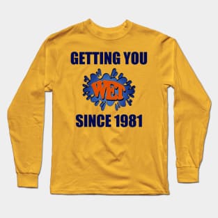 Getting You Wet Since 1981 Long Sleeve T-Shirt